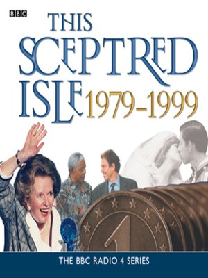 This Sceptred Isle  the Twentieth Century 1979-1999 - Audiobook